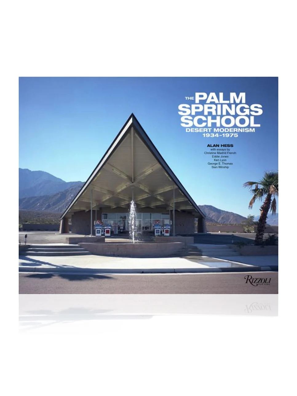 Rizzoli The Palm Springs School: Desert Modernism 1934-1975