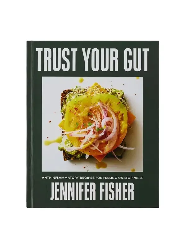 Jennifer Fisher Jennifer Fisher Trust Your Gut Cookbook