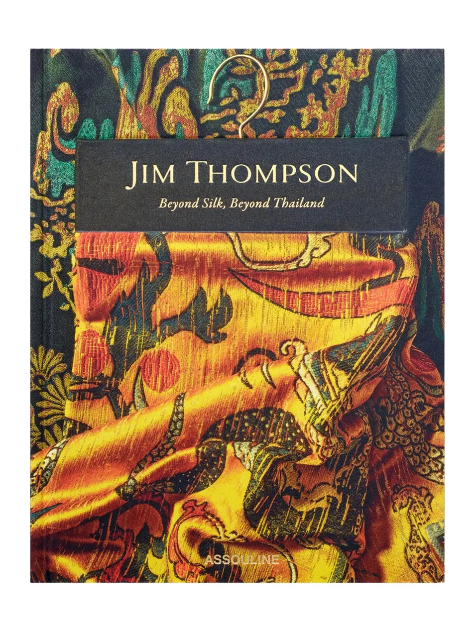 ASSOULINE Jim Thompson: Beyond Silk; Beyond Thailand