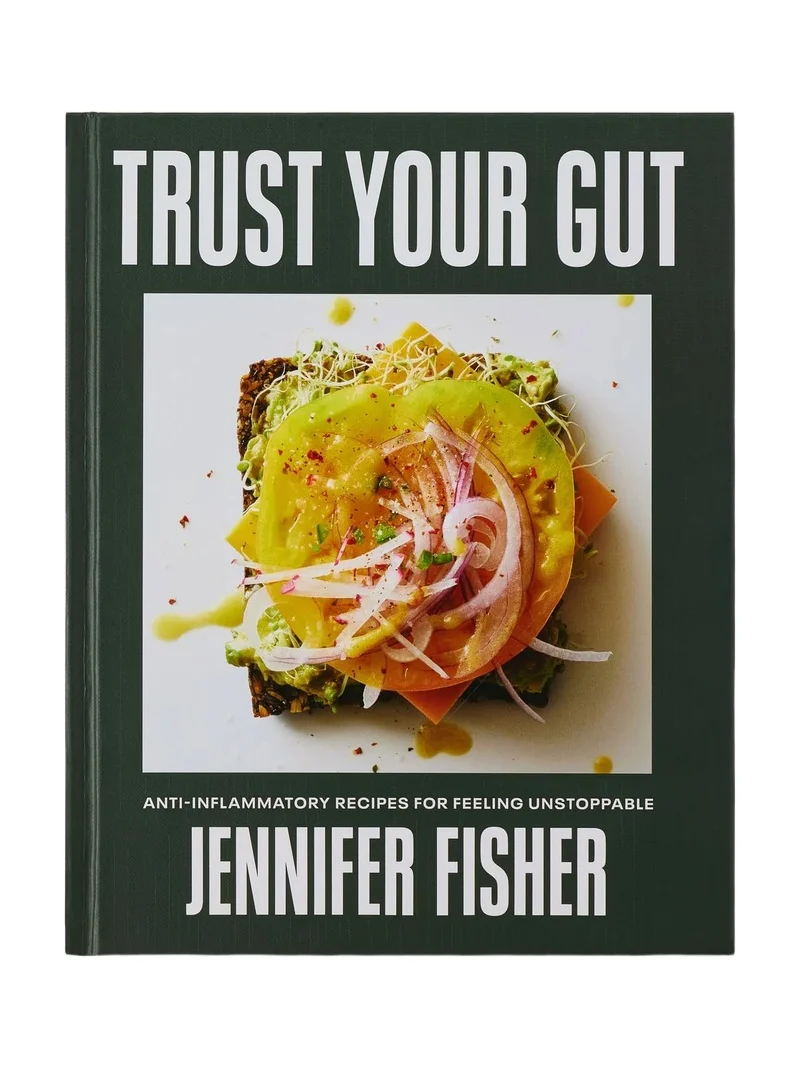 Jennifer Fisher Jennifer Fisher Trust Your Gut Cookbook