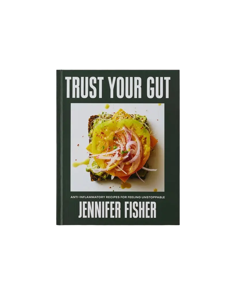 Jennifer Fisher Jennifer Fisher Trust Your Gut Cookbook